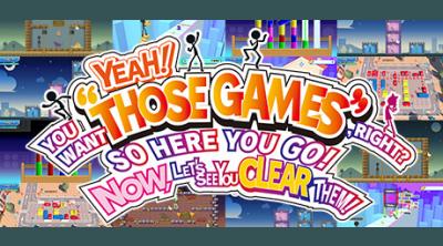 Logo of YEAH! YOU WANT THOSE GAMES, RIGHT? SO HERE YOU GO! NOW, LET'S SEE YOU CLEAR THEM!