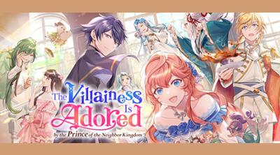Logo of The Villainess Is Adored by the Prince of the Neighbor Kingdom