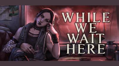 Logo de While We Wait Here